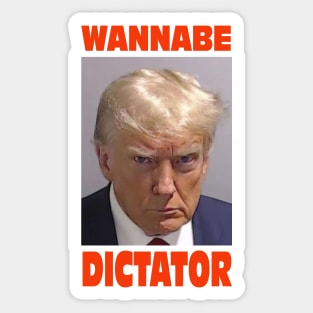 Trump mugshot with famous quote from General Milley "Wannabe Dictator" Sticker